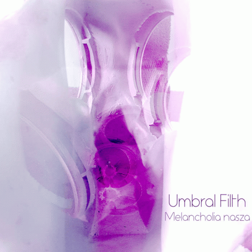 Umbral Filth : Melancholia Nasza